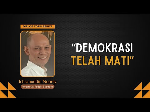 Ichsanuddin Noorsy : "Demokrasi Telah Mati"