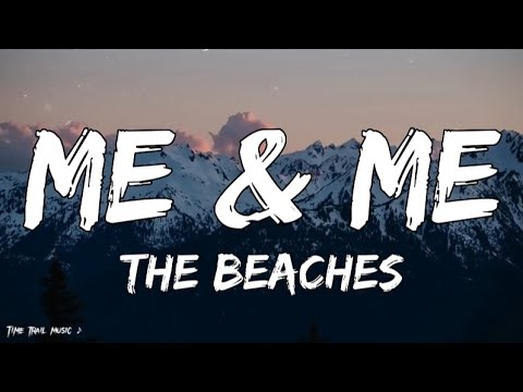 The Beaches - Me & Me (Lyrics)