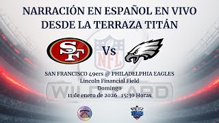 49ers vs Eagles EN VIVO 🔴 | Narración en Español | NFL Playoffs 2025 Wild Card  En la Terraza Titán