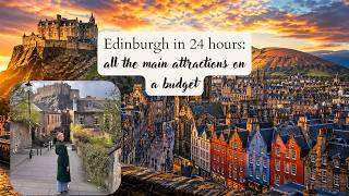 How to spend 24 hours in Edinburgh: all the main attractions on a budget