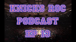 Knicks ROC Podcast - Episode 13
