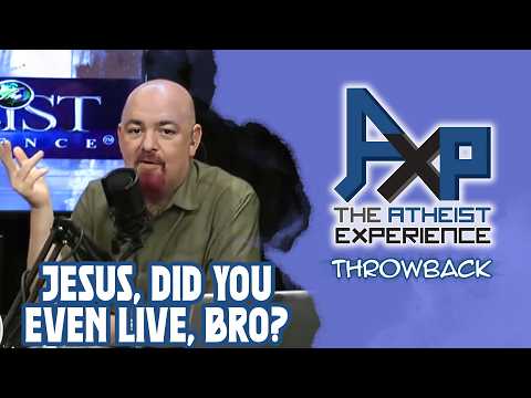 Did Jesus Even Exist? | The Atheist Experience: Throwback