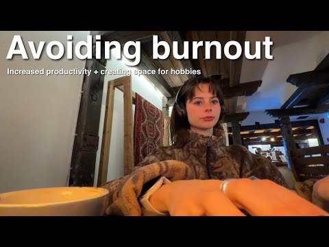 How to avoid burnout | increasing productivity & leaving space for hobbies