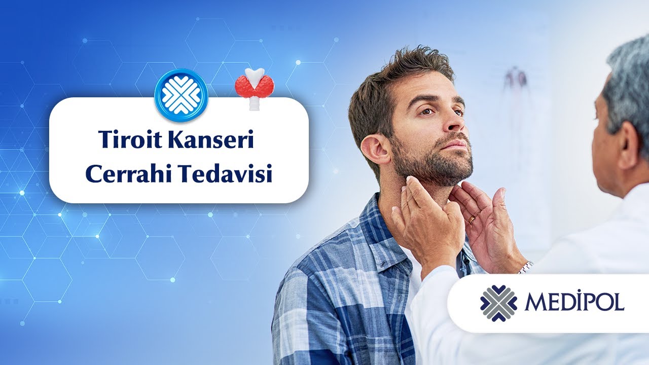 Tiroit Kanseri Belirtileri, Teşhisi ve Tedavi Yöntemleri