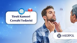 Tiroit Kanseri Belirtileri, Teşhisi ve Tedavi Yöntemleri