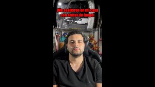 ¡Me asaltaron mi casa con armas de Fuego! 🔥