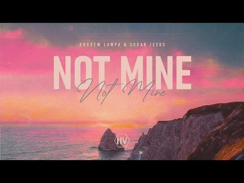 Andrew Lampa & Sugar Jesus - Not Mine  ( Hot Vibes Records )