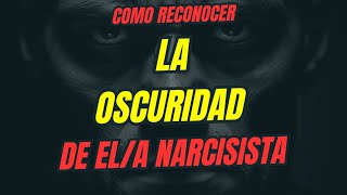 ¿Como reconocer la Oscuridad de El/a Narcisista?❤️‍🩹
