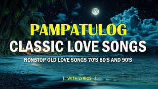 PAMPATULOG COMPILATION | Timeless songs of 70s 80s 90s | Romantic Old Love Songs Playlist