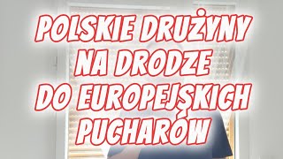 Polskie drużyny na drodze do europejskich pucharów - III runda kwalifikacji