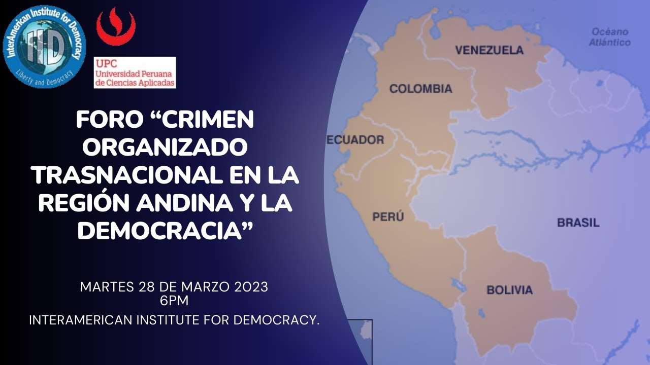 Foro: “Crimen organizado trasnacional en la región Andina y la democracia”