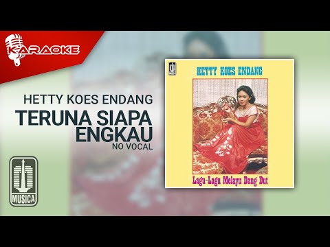 Hetty Koes Endang – Teruna Siapa Engkau (Official Karaoke Video) | No Vocal