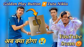 golden play button tut gya🥺 | Ab kya karu meri duniya tabah ho gyi💔😱 #youtube #video