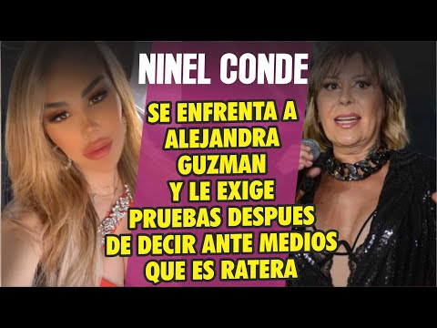 Ninel Conde EXIGE PRUEBAS A ALEJANDRA GUZMAN después de haberla llamado ratera hace algunas semanas