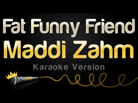 Maddi Zahm – Fat Funny Friend (Karaoke Version)