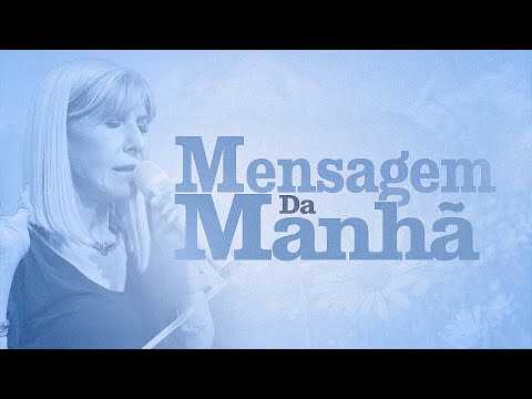 MENSAGEM DA MANHÃ - Deus Ouve o Suspiro Mais Profundo do Seu Coração - Oração do Dia