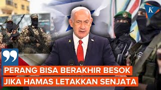 Netanyahu Sebut Perang di Gaza Segera Berakhir jika Hamas Letakkan Senjata