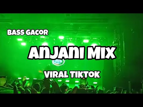 DJ ANJANI MIX VIRAL TIKTOK BASS GACOR🔥‼️Adit Sparky Official Nwrmxxx FULLBASS