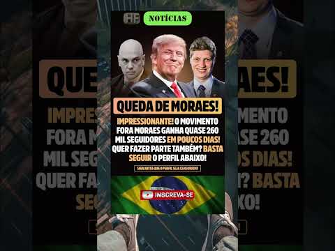 🎯Movimento “Fora Moraes” dispara e já soma 260 mil seguidores