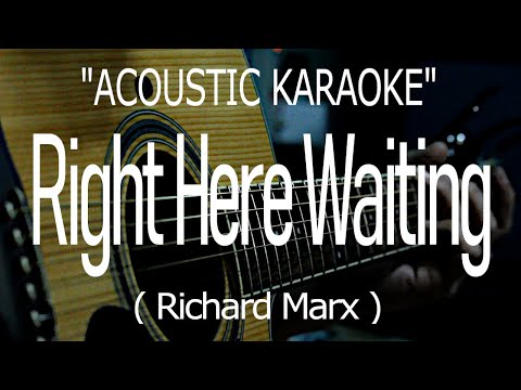 Right Here Waiting – Richard Marx (Acoustic karaoke)