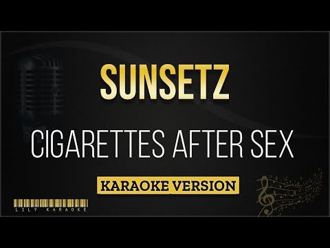 Cigarettes After Sex – Sunsetz (Karaoke Version)