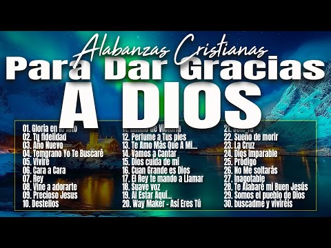 MUSICA CRISTIANA PARA SENTIR LA PRESENCIA DE DIOS 🔥 HERMOSAS ALABANZAS CRISTIANAS DE ADORACION 2024