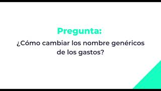 ¿Cómo cambiar los nombres genéricos de los gastos?