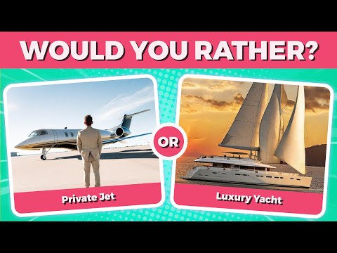 Would You Rather..? -  Luxury Living Edition