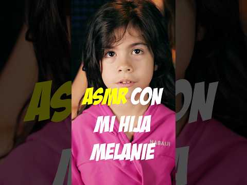 ASMR CON MI HIJA MELANIE