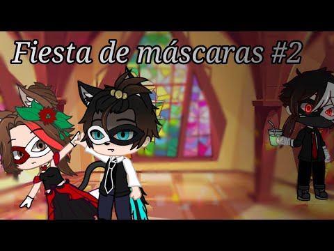 🎭Fiesta de máscaras Parte 2 🎭// GC// Kigen