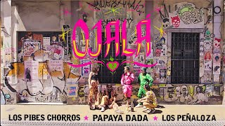 OJALÁ - Papaya Dada & Los Pibes Chorros & Los Peñaloza