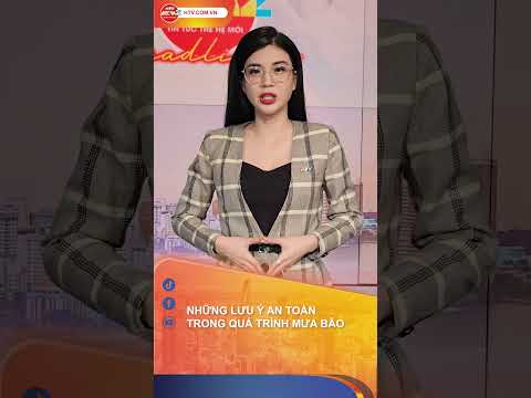 NHỮNG LƯU Ý AN TOÀN TRONG QUÁ TRÌNH MƯA BÃO
