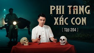 NHÀ MA TẬP 264 | PHI TANG XÁC CON - ÁC QUỶ VÀ TÙ NHÂN| CHUYỆN MA ÁM ẢNH | MC DUY THUẬN | FULL 4K