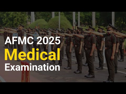 AFMC Medical Examination 2025 - Everything you need to Know || AFMC Selection Procedure 2025