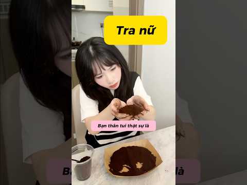BẠN THÂN TUI LÀ TRA NỮ #makeup #beauty
