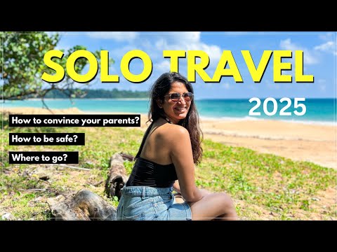 I travelled SOLO to 10 countries as an Indian girl | How to convince parents | How to stay safe