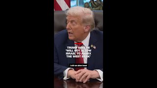 Trump says he 'will not allow Israel to annex the West Bank'