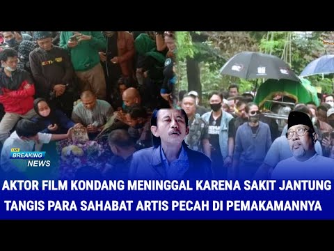 Aktor Film Kondang Meninggal Karena Sakit Jantung, Pecah Tangis Sahabat Iringi Pemakamannya