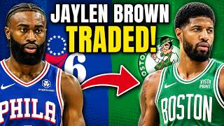 BREAKING: Jaylen Brown TRADED To The 76ers! Full Trade Breakdown