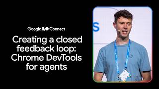Create a closed feedback loop: Chrome DevTools for agents (I/O Connect ‘26)