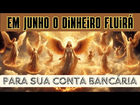 🌟EM JUNHO O DINHEIRO FLUIRÁ EM SUA VIDA💰SERÁ O MES DA SUA VITORIA FINANCEIRA💸CONFÍA💲