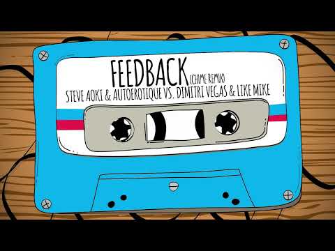 Steve Aoki, Autoerotique, Dimitri Vegas & Like Mike - Feedback (Chime Remix)