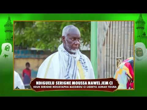 NDIGUELU SERIGNE MOUSSA NAWEL JEM CI KEUR SERIGNE MOUSTAPHA BASSIROU CI LIGEEYU JUMAH TOUBA