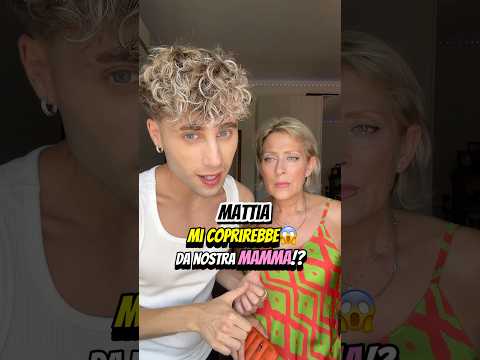 Mattia Mi COPRIREBBE Da Nostra MAMMA?🤔
