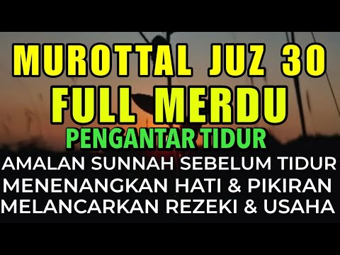 Murottal Al Quran Merdu Pengantar Tidur Penenang Hati Dan Pikiran || Juz 30 (Juz Amma) Full