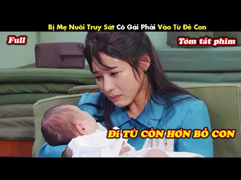 Review Phim: Bị Mẹ Nuôi Truy Sát Cô Gái Phải Vào Tù Để Đẻ Con - tóm tắt phim Hàn