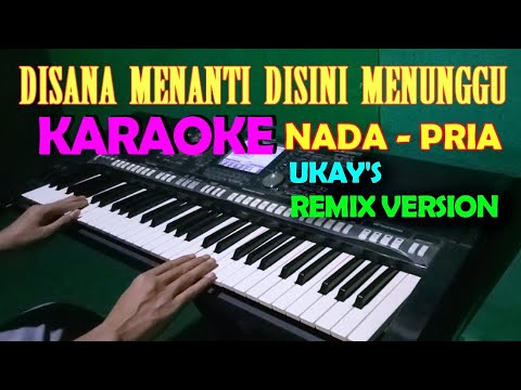 Disana Menanti Disini Menunggu Remix – Karaoke Nada Cowok/Pria