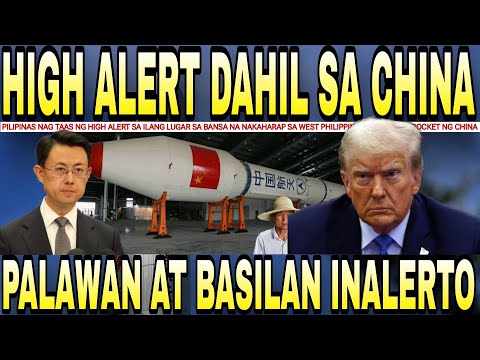 PILIPINAS nag TAAS ng HIGH ALERT dahil sa ROCKET na INILUNSAD ng CHINA