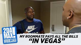 MY ROOMMATE PAYS ALL THE BILLS "IN VEGAS"  | BIGG JAH