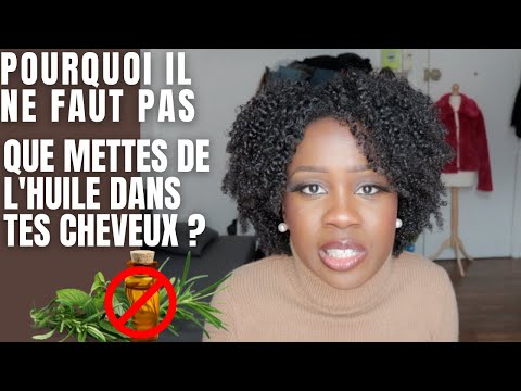 Pourquoi il ne faut pas que tu mettes de l'huile sur tes cheveux ?